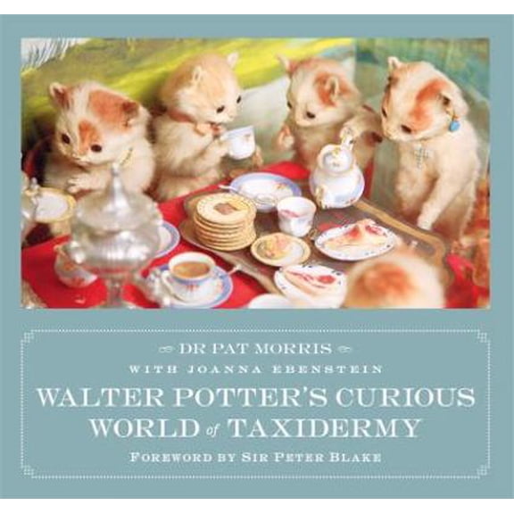 Pre-Owned Walter Potter's Curious World of Taxidermy (Hardcover) 1472109503 9781472109507