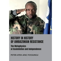 History in History of Ambazonian Resistance: The Metaphysics of Assimilation and Independence, (Paperback)