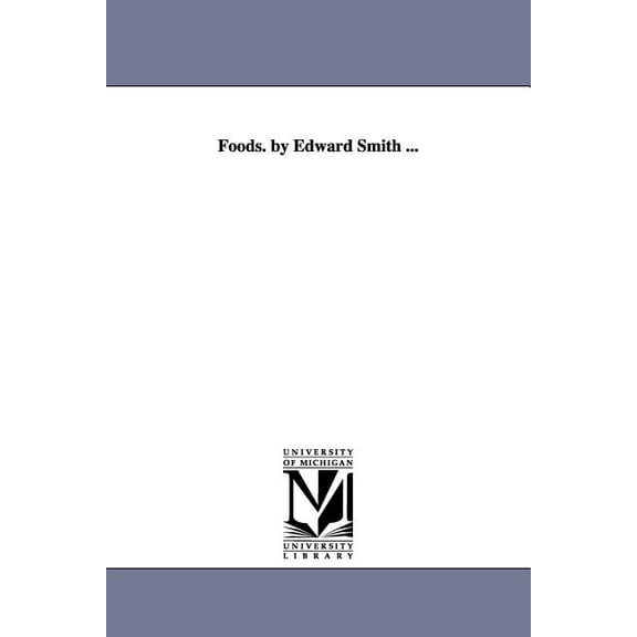 Foods. by Edward Smith ..., (Paperback)
