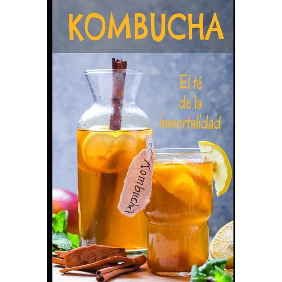 Kombucha: El tÃ© de la inmortalidad, (Paperback)