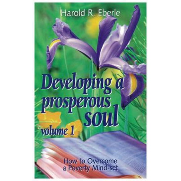 Pre-Owned How to Overcome a Poverty Mind-Set: Volume One, Developing a Prosperous Soul (Paperback) 1882523059 9781882523054