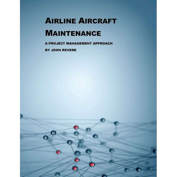 Airline Aircraft Maintenance: A Project Management Approach, (Paperback)