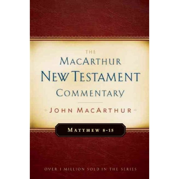Matthew 8-15: The Macarthur New Testament Commentary