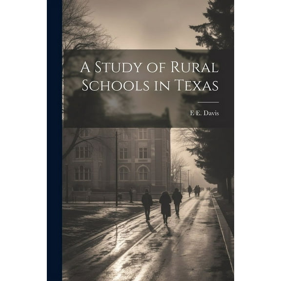 A Study of Rural Schools in Texas, (Paperback)