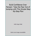 thumbnail image 1 of Pre-Owned Build Confidence Over Fences!: Take the Fear Out of Jumping with This Simple Step-By-Step Plan (Paperback) 1929164300 9781929164301, 1 of 1