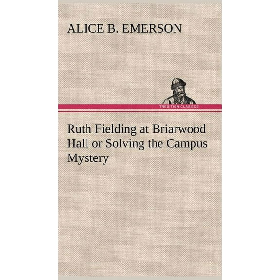 Ruth Fielding at Briarwood Hall or Solving the Campus Mystery (Hardcover)