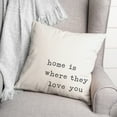 thumbnail image 3 of Creative Products Home is Where They Love You 18 x 18 Spun Poly Pillow, 3 of 3