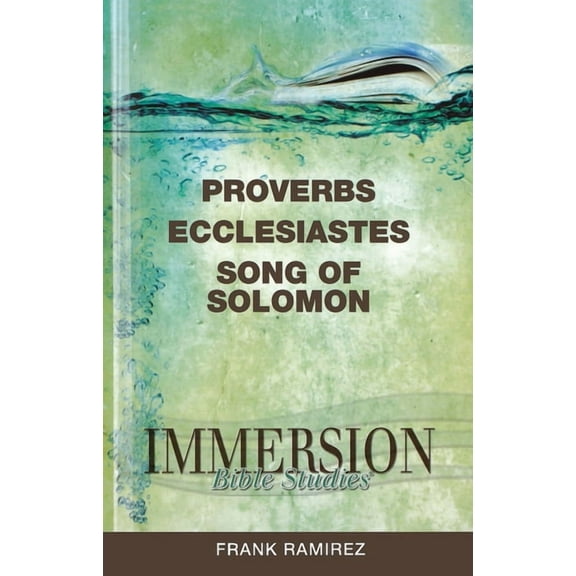 Immersion Bible Studies Immersion Bible Studies: Proverbs, Ecclesiastes, Song of Solomon, (Paperback)