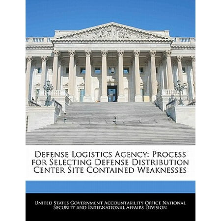 Us Distribution Center - Defense Logistics Agency : Process for Selecting Defense Distribution Center Site Contained Weaknesses