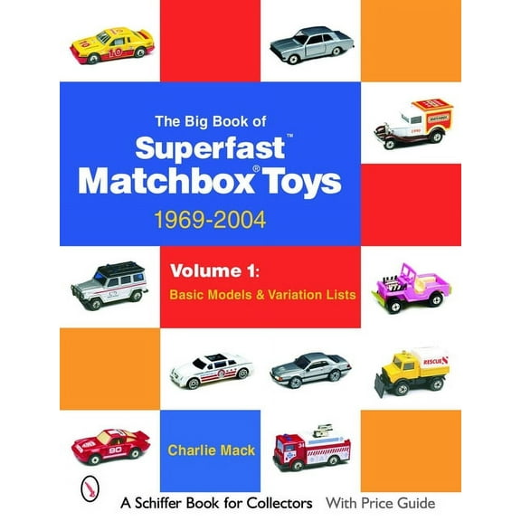 Schiffer Book for Collectors The Big Book of Matchbox Superfast Toys: 1969-2004: Volume 1: Basic Models & Variation Lists, (Paperback)