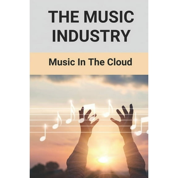 The Music Industry : Music In The Cloud: Musician Life Story (Paperback)