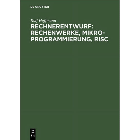 Rechnerentwurf: Rechenwerke, Mikroprogrammierung, RISC, (Hardcover)