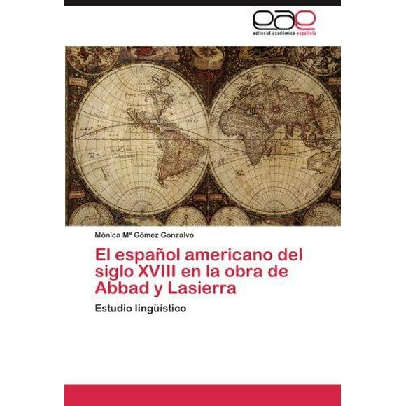 El Espa Ol Americano del Siglo XVIII En La Obra de Abbad y Lasierra
