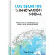 thumbnail image 1 of Los Secretos de la Innovación Social Manlio Emiliano Teran Ramos Libro 978-607-99824-0-9, 1 of 2