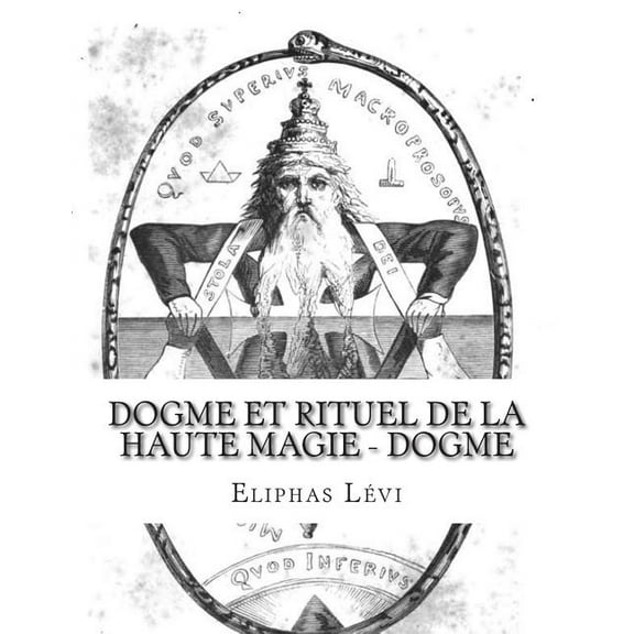 Dogme Et Rituel de la Haute Magie - Dogme et Rituel de la Haute Magie - Dogme, Book 1, (Paperback)