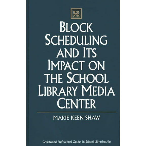 Libraries Unlimited Professional Guides Block Scheduling and Its Impact on the School Library Media Center, (Hardcover)