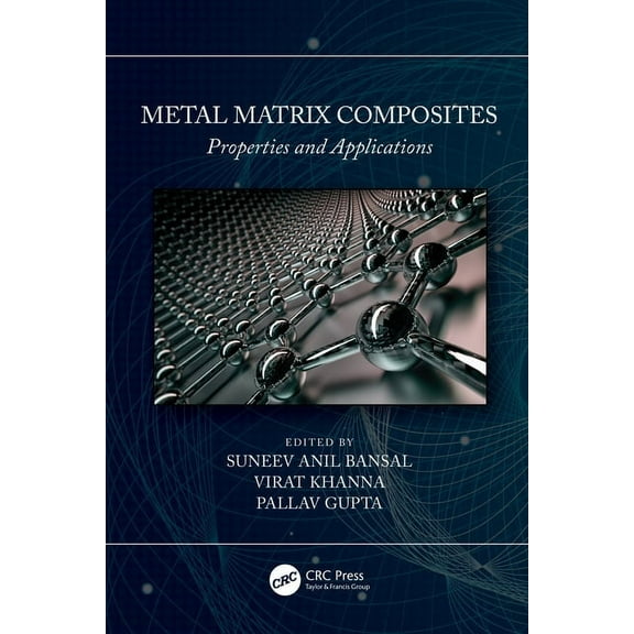 Metal Matrix Composites: Properties and Applications, (Hardcover)