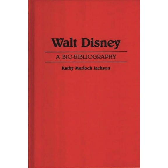 Popular Culture Bio-Bibliographies Walt Disney: A Bio-Bibliography, (Hardcover)