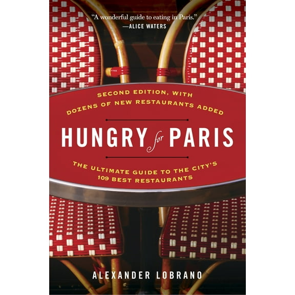 Hungry for Paris (second edition) : The Ultimate Guide to the City's 109 Best Restaurants (Paperback)