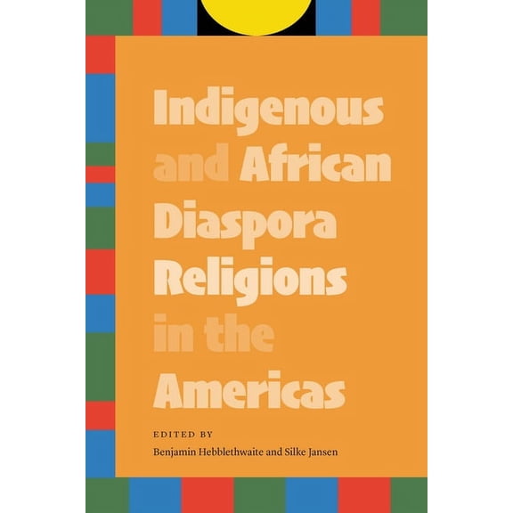 Indigenous and African Diaspora Religions in the Americas, (Paperback)