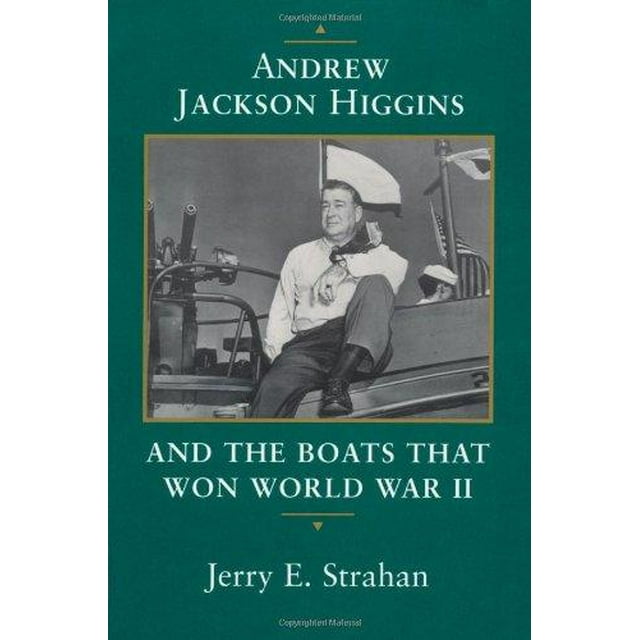 Andrew Jackson Higgins et les Bateaux Qui Ont Gagné la Seconde Guerre Mondiale