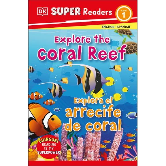 DK Super Readers DK Super Readers Level 1 English-Spanish Bilingual Explore the Coral Reef - Explora El Arrecife de Coralb, (Paperback)