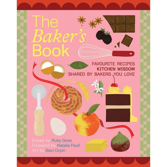The Bakers' Book: Recipes, Notes and Wisdom from the Kitchens of Australia's Most Inspiring Bakers, (Paperback)