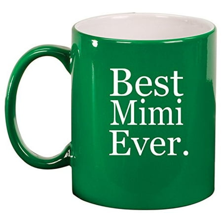 

Ceramic Coffee Tea Mug Cup Best Mimi Ever (Green)