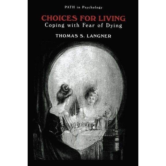 Path in Psychology Choices for Living: Coping with Fear of Dying, (Paperback)