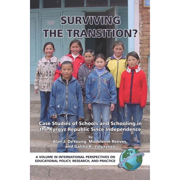 International Perspectives on Educationa Surviving the Transition? Case Studies of Schools and Schooling in the Kyrgyz Republic Since Independence, (Hardcover)