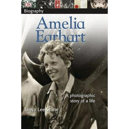 DK Biography (Hardcover): DK Biography: Amelia Earhart : A Photographic Story of a Life (Paperback)