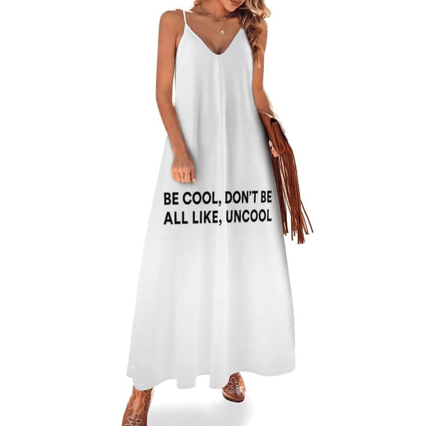Nuevo BE COOL DON'T BE ALL LIKE UNCOOL The Real Housewives of New York Vestido sin mangas Vestido de verano para mujer Ropa de mujer