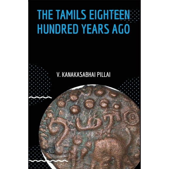 The Tamils Eighteen Hundred Years Ago, (Paperback)