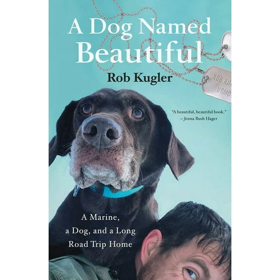 A Dog Named Beautiful: A Marine, a Dog, and a Long Road Trip Home, (Paperback)