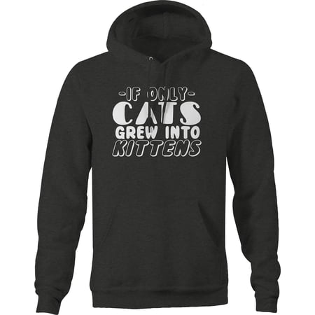 If only Cats grew into Kittens Animal Pet Graphic Hoodies Xlarge Dark Grey