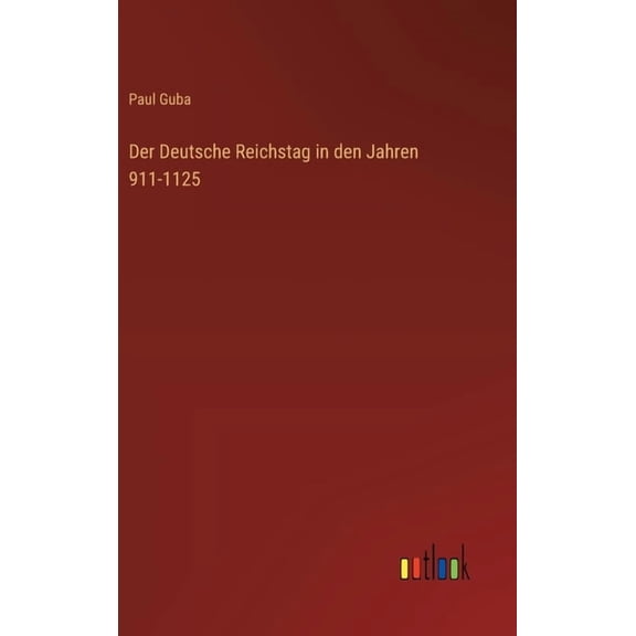 Der Deutsche Reichstag in den Jahren 911-1125, (Hardcover)