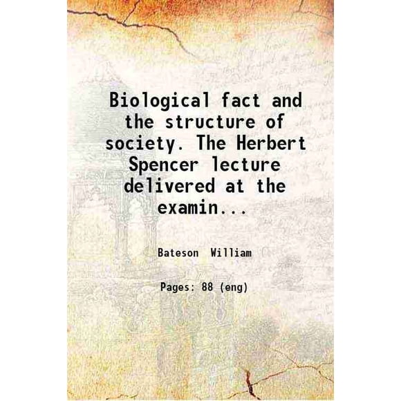Faits Biologiques et structure de la Société. la Conférence Herbert Spencer à l'Examen Écoles le Mercredi 28 Février 1912 par W. Bateson... 1912 [Relié]
