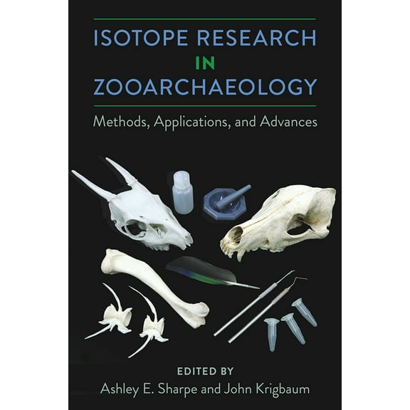 Isotope Research in Zooarchaeology: Methods, Applications, and Advances, (Hardcover)