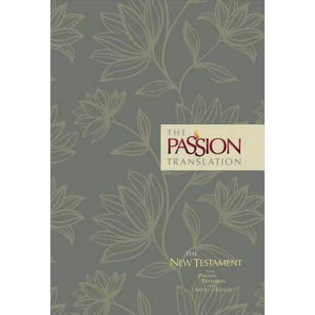 The Passion Translation New Testament (2nd Edition) Floral : With Psalms, Proverbs and Song of (Best Translation Of Faust)