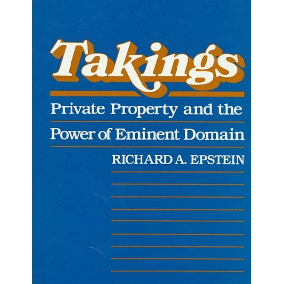 Takings: Private Property and the Power of Eminent Domain (Paperback)