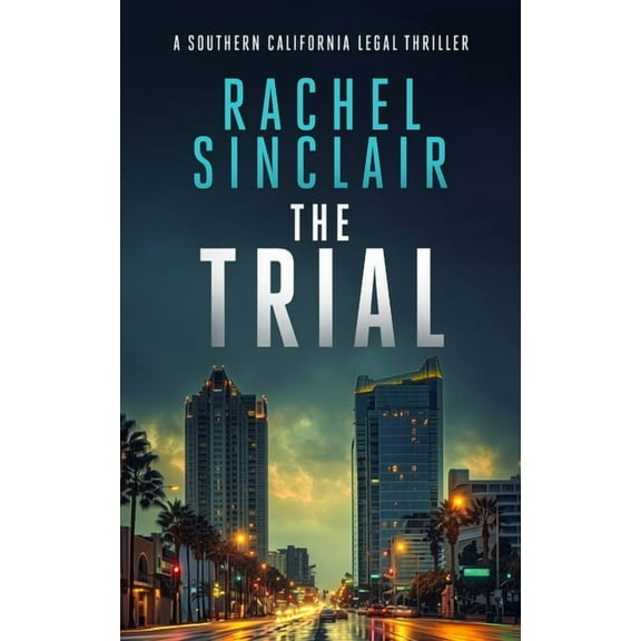 Southern California Legal Thrillers The Trial: A Southern California Legal Thriller, Book 5, (Paperback)
