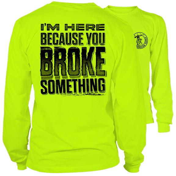 Broke Something - Long Sleeve Hi-Vis T-Shirt