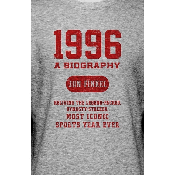 1996: A Biography -- Reliving the Legend-Packed, Dynasty-Stacked, Most Iconic Sports Year Ever, (Paperback)