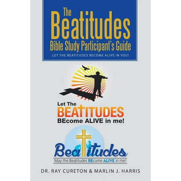 The Beatitudes Bible Study Participant's Guide: Let the Beatitudes Become Alive in You!, (Paperback)