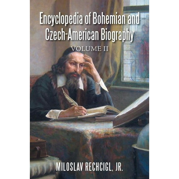 Encyclopedia of Bohemian and Czech-American Biography: Volume II