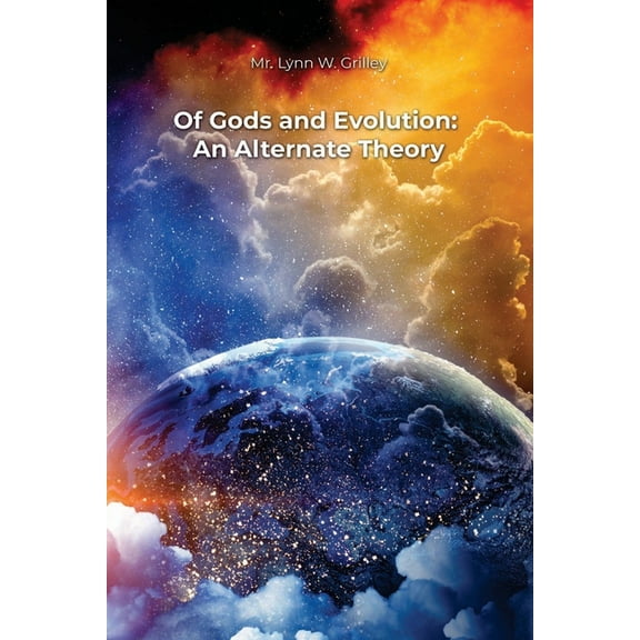 Of Gods and Evolution: An Alternate Theory (Paperback)