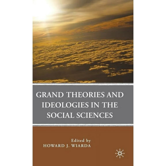 Grand Theories and Ideologies in the Social Sciences, (Hardcover)