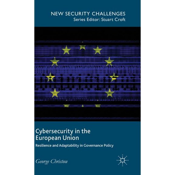 New Security Challenges Cybersecurity in the European Union: Resilience and Adaptability in Governance Policy, (Hardcover)