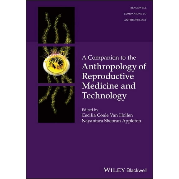 Wiley Blackwell Companions to Anthropology: A Companion to the Anthropology of Reproductive Medicine and Technology (Hardcover)