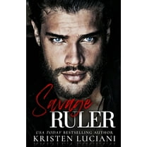Savage Ruler: A Dark Italian - Irish Arranged Marriage Mafia Romance (Paperback) by Kristen Luciani